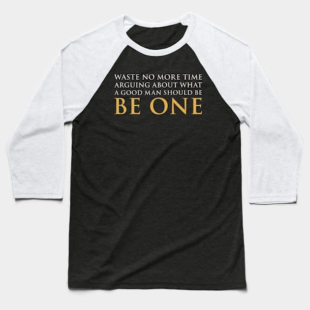 Be A Good Man Baseball T-Shirt by Indie Pop